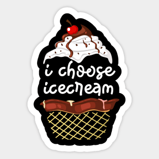 I CHOOSE ICE CREAM Sticker